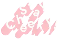 a pink sign that says stay cheeky