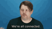 We'Re All Connected. GIF