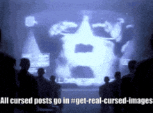 a group of people are looking at a screen that says all cursed posts go in #get-real-cursed-images