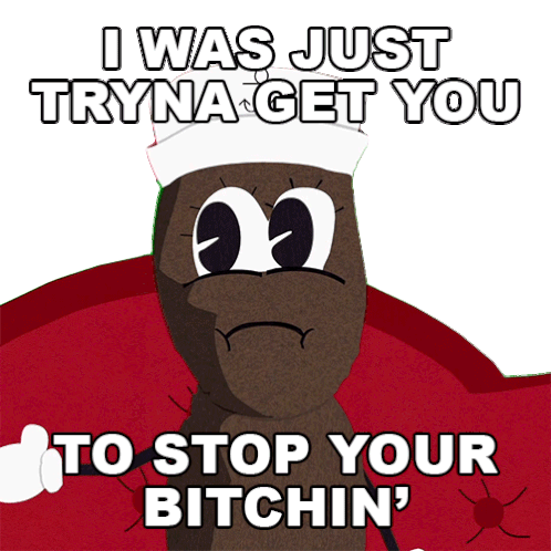 I Was Just Tryna Get You To Stop Bitchin Mr Hankey Sticker - I Was Just Tryna Get You To Stop Bitchin Mr Hankey Season4ep17a Very Crappy Christmas Stickers