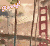 an animated image of a bridge with the word penny written on it
