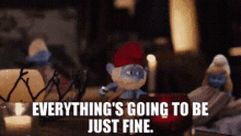 The Smurfs Papa Smurf GIF - The Smurfs Papa Smurf Everythings Going To Be Just Fine GIFs