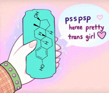 a person is holding a blue can that says psspsp here pretty trans girl