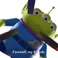 a toy story alien with the words farewell my friends