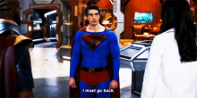 superman i must go back gotta go clark kent