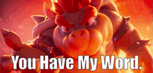 Mario Movie Bowser GIF - Mario Movie Bowser You Have My Word GIFs