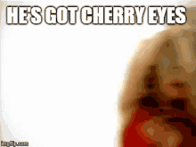 Pie Hes Got Cherry Eyes GIF