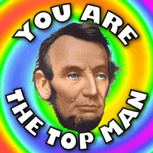 You Are The Top Man Abrakam Lincoln GIF - You Are The Top Man Abrakam Lincoln You'Re The Best GIFs
