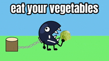 a cartoon character is chained to a stump with the words " eat your vegetables " above him