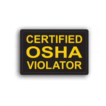 a black sign that says certified osha violator in yellow letters