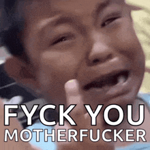 a child is crying with the words " fyck you motherfucker " written below him