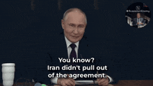 a man in a suit and tie says " you know iran didn 't pull out of the agreement "