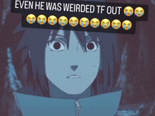 Sasuke Weirded Tf Out GIF - Sasuke Weirded Tf Out Weirded Out GIFs