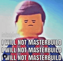 I Will Not Masterbuild Lego GIF - I Will Not Masterbuild Lego Builderman GIFs