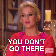 You Dont Go There Real Housewives Of New York GIF - You Dont Go There Real Housewives Of New York You Do Not Go There GIFs