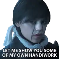a girl with tears on her face and the words let me show you some of my own handiwork on the bottom