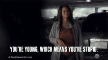 Youre Young Which Means Youre Stupid Young And Dumb GIF - Youre Young Which Means Youre Stupid Young And Dumb Young GIFs