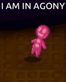 a pixel art of a pink gingerbread man with the words i am in agony above him