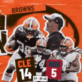 an advertisement for the browns shows players cle 14 hou 5 and a referee