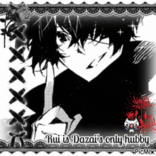 rui is dazai 's only hubby is written on a black and white photo