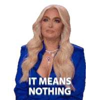 It Means Nothing Real Housewives Of Beverly Hills Sticker - It Means Nothing Real Housewives Of Beverly Hills That Doesnt Mean Anything Stickers