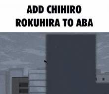 a sign that says add chihiro rokuhira to aba on it