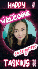 a sign that says happy welcome everyone tasking with a picture of a woman