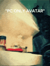 a blurred image with the words " pc only avatar " on it