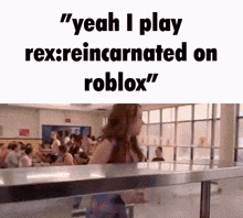 Rex Reincarnated Roblox Yeah I Play Rex Reincarnated On Roblox GIF - Rex Reincarnated Roblox Rex Reincarnated Roblox GIFs
