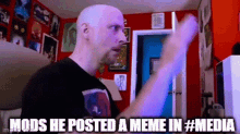 Media Mods He Posted A Meme In Media GIF - Media Mods He Posted A Meme In Media Memes GIFs
