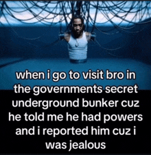 a picture of a man in a tank top with a caption that says " when i go to visit bro in the governments secret