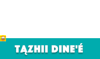 a blue and white sign that says tazhii dine ' e