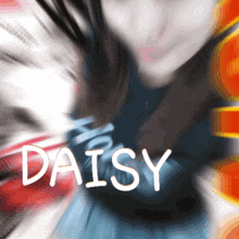 a blurry picture of a girl with the name daisy written on it