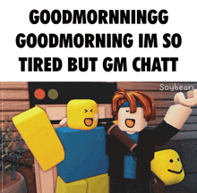 a poster that says goodmorninggg goodmorning im so tired but gm chatt by soybean