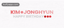 Kim Jonghyunhappy Birthdayo00.Gif GIF - Kim Jonghyunhappy Birthdayo00 Text Label GIFs