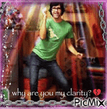 a picture of a man dancing with the caption why are you my clarity picmix