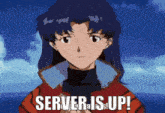 a picture of a girl with the words " server is up " on it