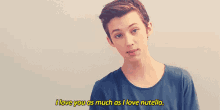 I Love You As Much As I Love Nutella GIF - Troye Nutella GIFs