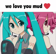 a picture of two anime girls with the words we love you mud below them