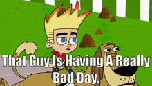 Johnny Test That Guy Is Having A Really Bad Day GIF - Johnny Test That Guy Is Having A Really Bad Day Hes Having A Bad Day GIFs