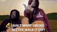 You Aint Want Smoke Better Walk It Out GIF