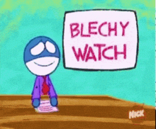 a cartoon character is standing in front of a sign that says " blechy watch "