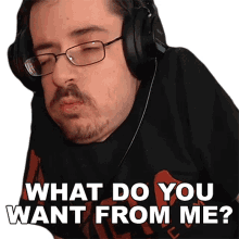 what do you want from me ricky berwick what do you need is there anything you want from me what can i do for you