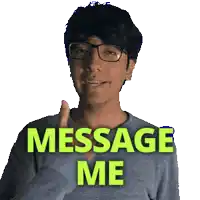 a man wearing glasses is giving a thumbs up with the words message me above him