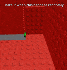 a picture of a cube that says i hate it when this happens randomly on it