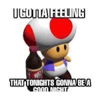 a cartoon toad is holding a bottle of coca cola and says that tonights gonna be a good night