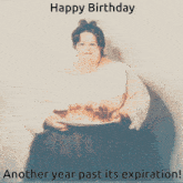 a picture of a woman blowing out candles on a cake with the caption happy birthday another year past its expiration