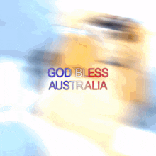 a blurry picture of a flag with the words god bless australia