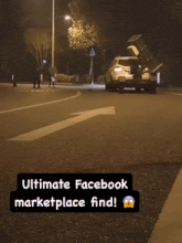 a car is driving down a street at night with the words " ultimate facebook marketplace find " on the bottom