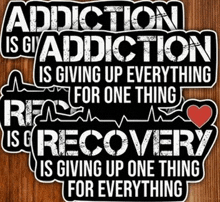 a sticker that says addiction is giving up everything for one thing recovery is giving up one thing for everything